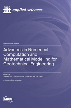 Advances in Numerical Computation and Mathematical Modelling for Geotechnical Engineering