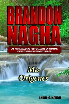 Paperback Brandon Nagha.: Mis Orígenes. [Spanish] Book