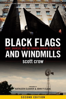 Paperback Black Flags and Windmills: Hope, Anarchy, and the Common Ground Collective Book