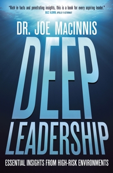 Hardcover Deep Leadership: Essential Insights from High-Risk Environments Book