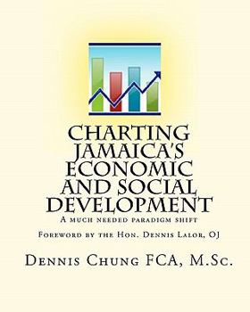 Paperback Charting Jamaica's Economic And Social Development: A Much Needed Paradigm Shift Book