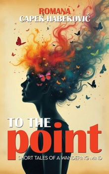 Hardcover To the Point: Short Tales of a Wandering Mind Book