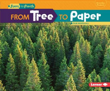 From Tree to Paper (Start to Finish) - Book  of the Start to Finish, Second Series