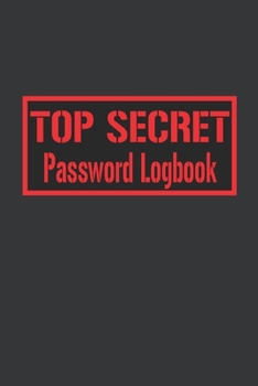 Top Secret Password Logbook: Handy Password Notebook For All Online And Offline Passwords