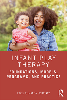 Paperback Infant Play Therapy: Foundations, Models, Programs, and Practice Book