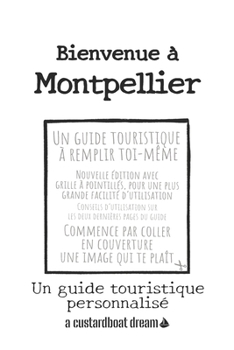 Bienvenue ? Montpellier: Un guide touristique personnalis?
