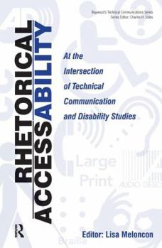 Hardcover Rhetorical Accessability: At the Intersection of Technical Communication and Disability Studies Book