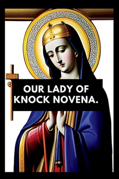 Paperback Our lady of knock novena: Devotional book for our lady of knock, nine days prayers Book