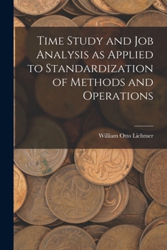 Paperback Time Study and job Analysis as Applied to Standardization of Methods and Operations Book