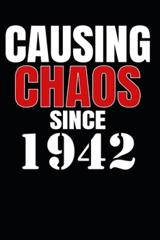 Causing Chaos Since 1942: Birth Year Lined Journal Notebook