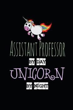 Paperback Assistant Professor by Day Unicorn by Night: Cute College Ruled Writing Paper Notebook 2019 Book