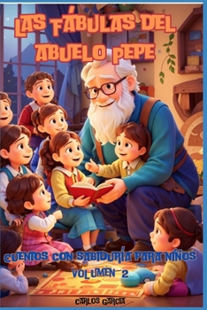 Paperback Las Fábulas del Abuelo Pepe Volumen 2: Cuentos con sabiduría para niños [Spanish] Book