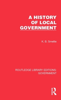 A History of Local Government (Routledge Library Editions: Government)