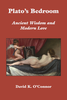 Hardcover Plato's Bedroom: Ancient Wisdom and Modern Love Book