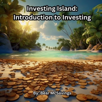 Investing Island: Introduction to Investing (Bear McSavings Series)