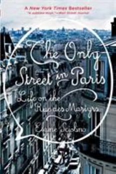 Paperback The Only Street in Paris: Life on the Rue Des Martyrs Book