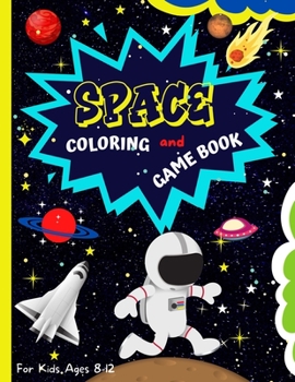 Paperback Space Coloring And Game Book: Fantastic Outer Space Coloring Book With Planets, Astronauts, Space Ships, Rockets - Activity Book With Mazes, Dot to Book