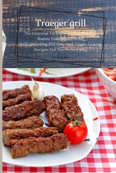 Paperback Traeger grill: The Essential Techniques, You Need To Master Your Wood Pellet Grill. Book