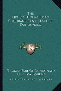 Paperback The Life Of Thomas, Lord Cochrane, Tenth Earl Of Dundonald Book