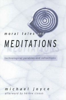 Hardcover Moral Tales and Meditations: Technological Parables and Refractions Book