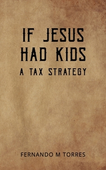 Paperback If Jesus Had Kids: A Tax Strategy Book