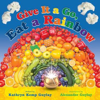 Hardcover Give It a Go, Eat a Rainbow Book
