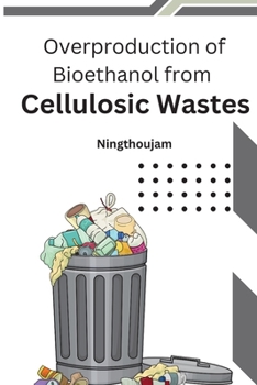 Paperback Overproduction of Bioethanol from Cellulosic Wastes Book