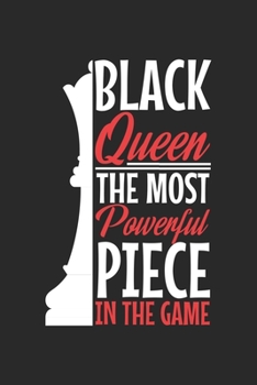 Black Queen Most Powerful Piece in the Game: Afroamerikanische Schwarze Königin Stärkste Schachspielerin  Notizbuch liniert 120 Seiten für Notizen Zeichnungen Formeln Organizer Tagebuch