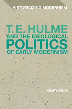 Paperback T. E. Hulme and the Ideological Politics of Early Modernism Book