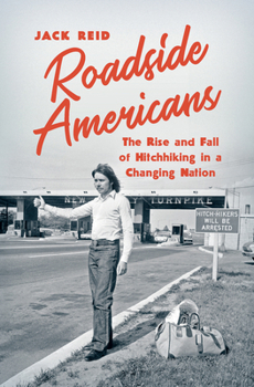 Hardcover Roadside Americans: The Rise and Fall of Hitchhiking in a Changing Nation Book