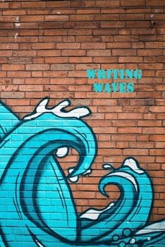 Writing Waves: A Graffiti Art Notebook for Writers/Artists - 120 pages, 6x9