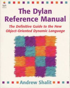 Paperback The Dylan Reference Manual: The Definitive Guide to the New Object-Oriented Dynamic Language Book