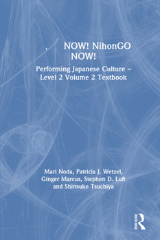 Hardcover &#26085;&#26412;&#35486;now! Nihongo Now!: Performing Japanese Culture - Level 2 Volume 2 Textbook Book