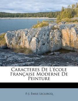 Paperback Caracteres De L'école Française Moderne De Peinture [French] Book