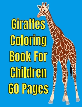 Paperback Giraffes Coloring Book For Children 60 Pages: Giraffes Coloring Book For Children 60 Pages For Kids Book