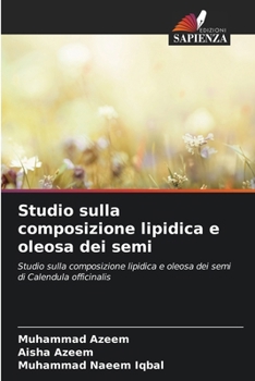 Studio sulla composizione lipidica e oleosa dei semi (Italian Edition)