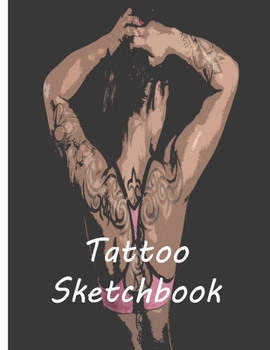 Tattoo Sketchbook: Keep track & show off your creative ideas!