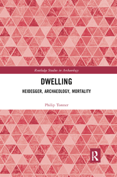 Paperback Dwelling: Heidegger, Archaeology, Mortality Book