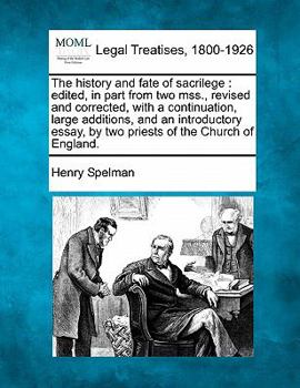 Paperback The History and Fate of Sacrilege: Edited, in Part from Two Mss., Revised and Corrected, with a Continuation, Large Additions, and an Introductory Ess Book