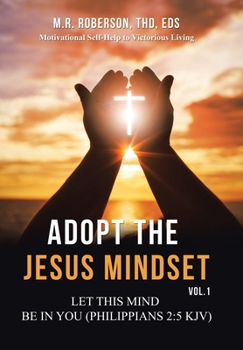 Hardcover Adopt the Jesus Mindset Vol. 1: Let This Mind Be in You (Philippians 2:5 Kjv) Book