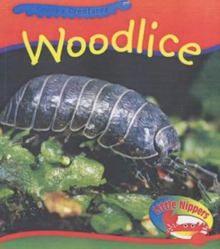 Hardcover Little Nippers - Creepy Creatures: Woodlice (Little Nippers) Book