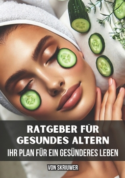 Paperback Ratgeber für Gesundes Altern: Ihr Plan für ein gesünderes Leben [German] Book