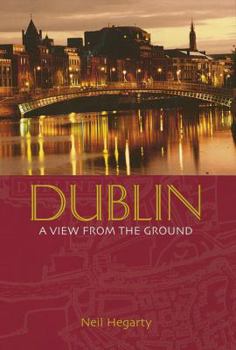 Hardcover Dublin: A View from the Ground Book