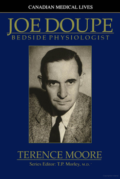 Hardcover Joe Doupe: Bedside Physiologist (Canadian Medical Lives) Book