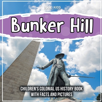Paperback Bunker Hill: Children's Colonial US History Book With Facts And Pictures Book
