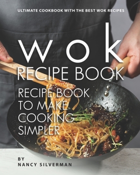 Paperback Wok Recipe Book to Make Cooking Simpler: Ultimate Cookbook with The Best Wok Recipes Book