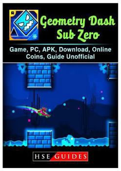 Paperback Geometry Dash Sub Zero Game, Pc, Apk, Download, Online, Coins, Guide Unofficial Book