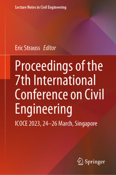 Hardcover Proceedings of the 7th International Conference on Civil Engineering: Icoce 2023, 24-26 March, Singapore Book