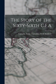 Paperback The Story of the Sixty-Sixth C.F.A Book