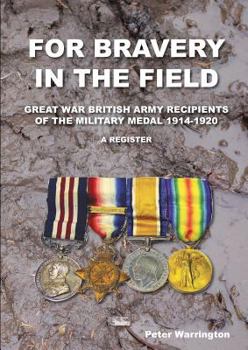 Paperback For Bravery in the Field Great War British Army Recipients of the Military Medal 1914-1920 a Register Book